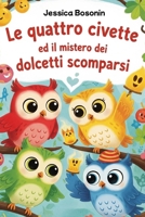 Le quattro civette ed il mistero dei dolcetti scomparsi (Italian Edition) B0FDPNMPYW Book Cover
