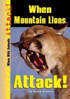 When Mountain Lions Attack! (When Wild Animals Attack!) 076602668X Book Cover