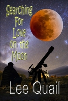 Searching For Love On The Moon B08P1H4HDB Book Cover
