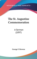 The St. Augustine Commemoration: A Sermon 0548597839 Book Cover