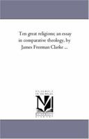 Ten Great Religions: A Comparison Of All Religions V2 0559040393 Book Cover