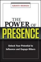 The Power of Presence: Unlock Your Potential to Influence and Engage Others 0814417736 Book Cover