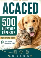ACACED 500 Questions réponses: Tronc commun Chiens, Chats, NACs (French Edition) 2322839140 Book Cover