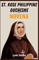 ST. ROSE PHILIPPINE DUCHESNE NOVENA: A Transformative Nine-Day Journey of Faith, Reflection, and Spiritual Connection for Devotees of St. Rose Philippine Duchesne B0CNY3C1H2 Book Cover