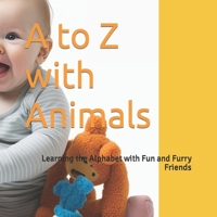 A to Z with Animals: Learning the Alphabet with Fun and Furry Friends B0BW31G5JL Book Cover