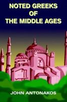 Noted Greeks of the Middle Ages 1418431397 Book Cover