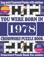 You Were Born in 1978: Crossword Puzzle Book: Crossword Games for Puzzle Fans & Exciting Crossword Puzzle Book for Adults With Solution B094259Z4N Book Cover