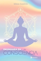 Engenharia Da Consciência (Portuguese Edition) 6550794935 Book Cover