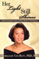 Her Light Still Shines: A Beloved Daughter's Story and Her Mother's Grief Journey 0595500986 Book Cover