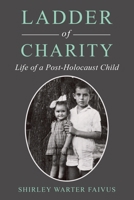Ladder of Charity: Life of a Post-holocaust Child 1669811441 Book Cover