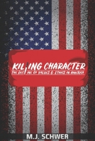 Killing Character: The Decline of Values and Ethics in America B08L4FDLTN Book Cover