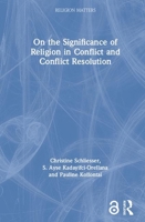 On the Significance of Religion in Conflict and Conflict Resolution (Open Access) (Religion Matters) 0367459612 Book Cover