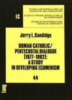 Roman Catholic/Pentecostal Dialogue (1977-1982): A Study in Developing Ecumenism 382049877X Book Cover