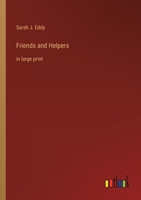 Friends and Helpers: in large print 3368345141 Book Cover