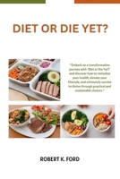 Diet or Die Yet? B0CVKN4NQJ Book Cover