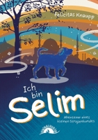 Ich bin Selim: Abenteuer eines kleinen Straßenhundes 3743142627 Book Cover