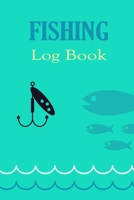 Fishing log Book: Fishing Journal For Record Fishing Location, Rig, Bait, Fish Species, Weight, Weather, Air Temp, Water Temp, Phase of the Moon 1658513207 Book Cover