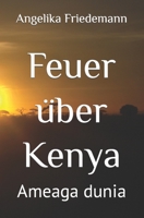 Feuer über Kenya: Ameaga dunia 1484181166 Book Cover