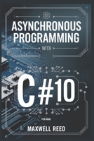 Asynchronous Programming With C#10 (Cloud & Serverless Architectures Simplified) B0DSK5Y1S7 Book Cover