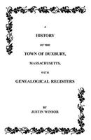 A History of the Town of Duxbury, Massachusetts, With Genealogical Registers 1015446310 Book Cover