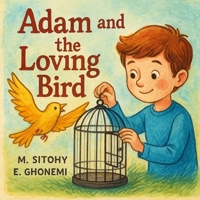 Adam And The Loving Bird B099FXS33H Book Cover