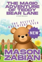 The Magic Adventure of Teddy Bear Lane: The Bestest Adventure Ever B0FKBJRPZ6 Book Cover