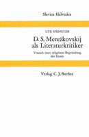 D.S. Merezkovskij ALS Literaturkritiker: Versuch Einer Religioesen Begruendung Der Kunst 3765801488 Book Cover