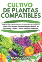 CULTIVO DE PLANTAS COMPATIBLES: La Guía para Principiantes de la Jardinería Orgánica. Cómo Usar Métodos sin Químicos para Reducir los Insectos y Luchar Contra las Enfermedades (Spanish Edition) B08FP9Z5KH Book Cover