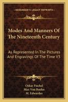 Modes & Manners of the Nineteenth Century, as Represented in the Pictures and Engravings of the Time 1271767457 Book Cover