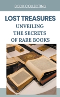 Lost Treasures: Unveiling the Secrets of Rare Books B0CQC6ZY8K Book Cover