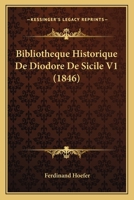 Bibliotha]que Historique de Diodore de Sicile. Tome 1 1167660439 Book Cover