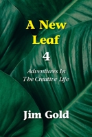 A New Leaf 4: Adventures In The Creative Life 1946989525 Book Cover