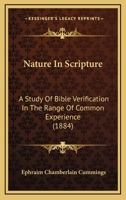 Nature in Scripture, a Study of Bible Verification in the Range of Common Experience 1166320855 Book Cover