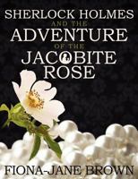 Sherlock Holmes and the Adventure of the Jacobite Rose 1780921675 Book Cover