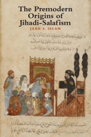 The Premodern Origins of Jihadi-Salafism 1399546678 Book Cover