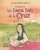 Conoce a Sor Juana Inés de la Cruz / Get to Know Sor Juana Ines de la Cruz (Spanish Edition) (Personajes del Mundo Hispanico) 168292145X Book Cover