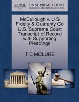 McCullough v. U S Fidelty & Guaranty Co U.S. Supreme Court Transcript of Record with Supporting Pleadings 1270404229 Book Cover