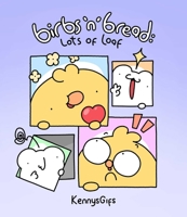 Birbs 'N' Bread: Lots of Loaf B0GPNC4MP6 Book Cover