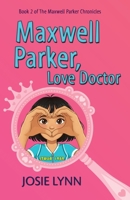 Maxwell Parker, Love Doctor 0990435334 Book Cover