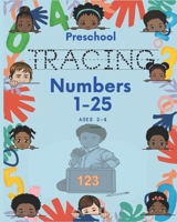 Preschool Tracing Numbers 1-25 Ages 2-4: Tracing Pages Helping Kids Develop Handwriting Skills while Have Fun!!! B08C7G2GH2 Book Cover