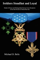 Soldiers Steadfast and Loyal: Medal of Honor and Distinguished Service Cross Recipients of the 4th Division in World War One 1950794784 Book Cover