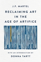 Reclaiming Art in the Age of Artifice: A Treatise, Critique, and Call to Action (Manifesto) 1583945784 Book Cover