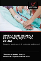 OPIEKA NAD OSOBĄ Z PRZETOKĄ TĘTNICZO-ŻYLNĄ: Od założeń teoretycznych do kontekstów praktycznych 6203620432 Book Cover