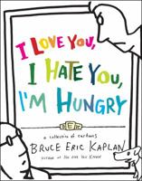 I Love You, I Hate You, I'm Hungry: A Collection of Cartoons 141655694X Book Cover