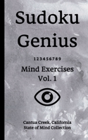 Sudoku Genius Mind Exercises Volume 1: Cantua Creek, California State of Mind Collection 1670135241 Book Cover