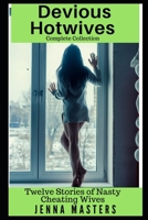Devious Housewives Complete Collection: Twelve Stories of Nasty Cheating Wives B096CYQLYB Book Cover