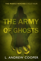 The Middle Reaches, Cycle Four: The Army of Ghosts B0F843WFWS Book Cover