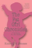 The Fat Girl Chronicles: A Handbook For Fat Chicks 0595383912 Book Cover