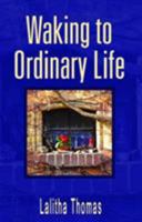 Waking To Ordinary Life 1935387219 Book Cover