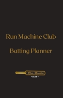 Run Machine Club Batting Planner B096TRVV96 Book Cover